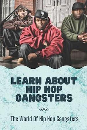Learn About Hip Hop Gangsters