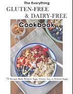 The Everything Gluten-Free & Dairy-Free Cookbook: 75 Recipes Made Without Eggs, Gluten, Soy, or Refined Sugar 