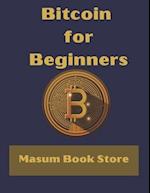 Bitcoin for Beginners by Masum Book Store: A STEP BY STEP GUIDE TO BUYING, SELLING AND INVESTING IN BITCOIN. 