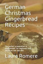 German Christmas Gingerbread Recipes: The perfect preparation of gingerbread. For beginners and advanced and any diet 