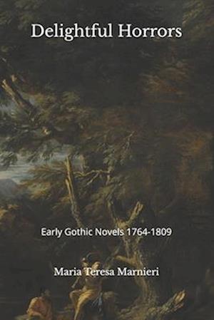 Delightful Horrors: Early Gothic Novels 1764-1809