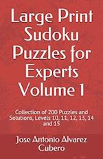 Large Print Sudoku Puzzles for Experts Volume 1: Collection of 200 Puzzles and Solutions, Levels 10, 11, 12, 13, 14 and 15 