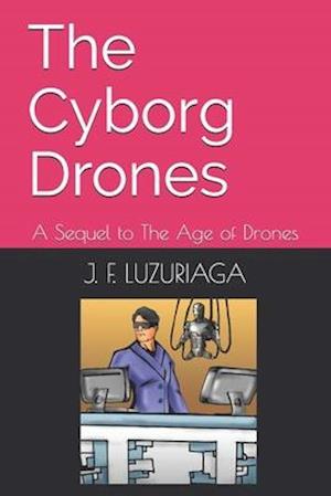 The Cyborg Drones: A Sequel to The Age of Drones