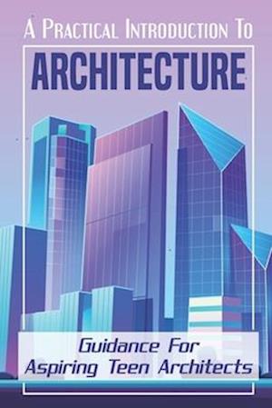 A Practical Introduction To Architecture