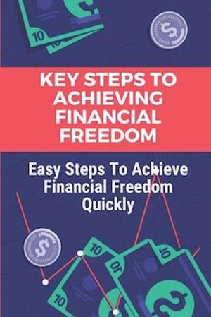 Key Steps To Achieving Financial Freedom