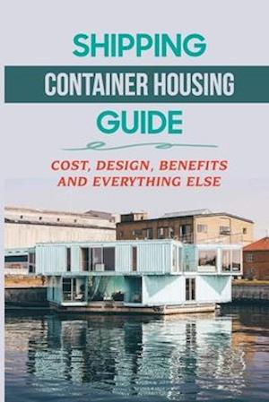 Shipping Container Housing Guide