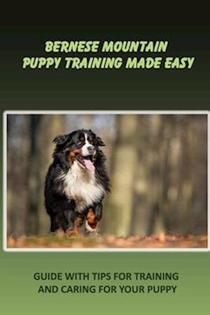 Bernese Mountain Puppy Training Made Easy