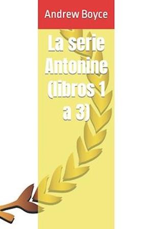 La serie Antonine (libros 1 a 3)