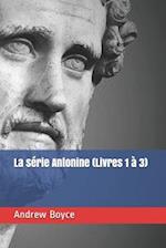 La série Antonine (Livres 1 à 3)