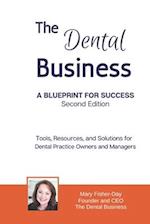 The Dental Business: A Blueprint for Success Second Edition: Tools, Resources and Solutions for Dental Practice Owners and Managers 