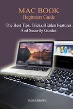 MAC BOOK Beginners Guide: New Mac Tips, Tricks, Hidden Features, And Security Guide. 