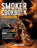 Smoker Cookbook: 2 Books in 1: Impress Friends, Family, and Colleagues With 450 Recipes for Delicious, Easy, and Fuss-Free Barbecues Made on Your Wood