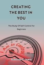 Creating the Best in You: The Study of Self-control for beginners 