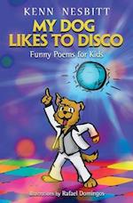 My Dog Likes to Disco: Funny Poems for Kids 