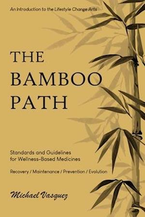 The Bamboo Path: An Introduction to the Lifestyle Change Arts