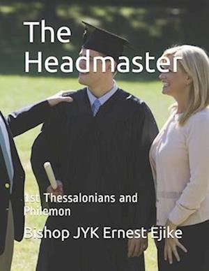 The Headmaster : 1st Thessalonians and Philemon