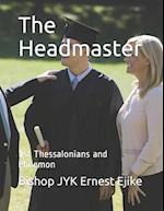 The Headmaster : 1st Thessalonians and Philemon 