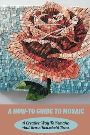 A How-To Guide To Mosaic
