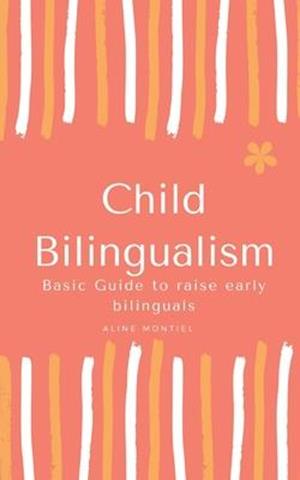 Child Bilingualism: Basic guide to promoting early bilingualism