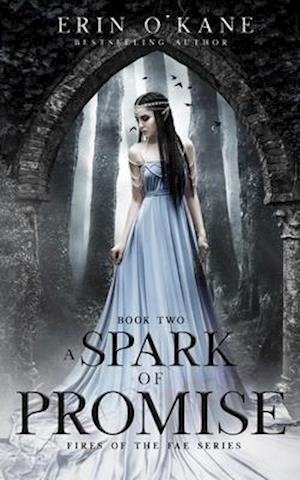 A Spark of Promise: Fires of the Fae, book two