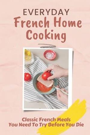 Everyday French Home Cooking