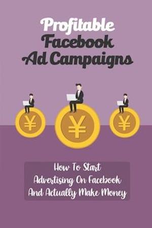 Profitable Facebook Ad Campaigns