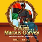 I Am... Marcus Garvey (Affirmation Book for black Boys 3-5) 
