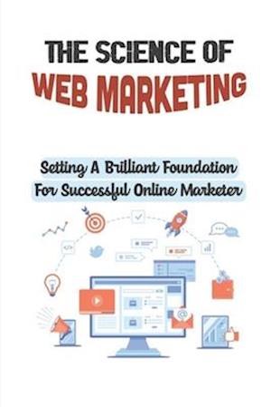 The Science Of Web Marketing