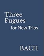 Three Fugues : for New Trios 