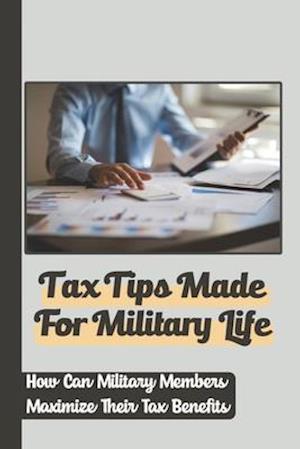 Tax Tips Made For Military Life