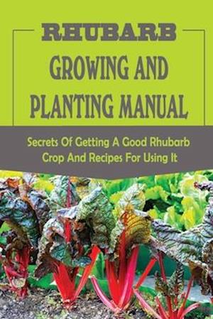 Rhubarb Growing And Planting Manual