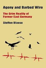 Agony and Barbed Wire: The Grim Reality of Former East Germany 