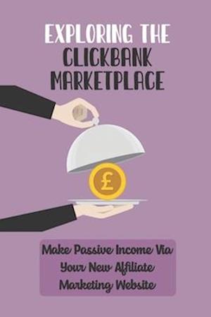 Exploring The Clickbank Marketplace