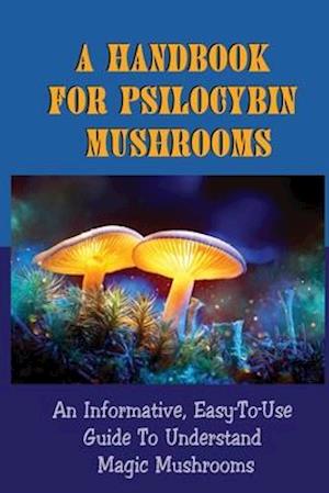 A Handbook For Psilocybin Mushrooms