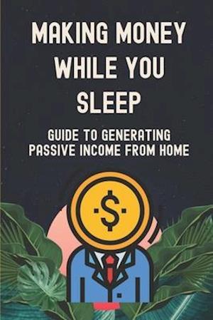 Making Money While You Sleep