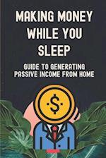 Making Money While You Sleep