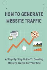 How To Generate Website Traffic