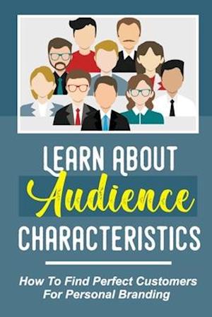 Learn About Audience Characteristics