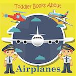 Toddler Books About Planes: Toddler Picture Book about Airplanes and the Airport 