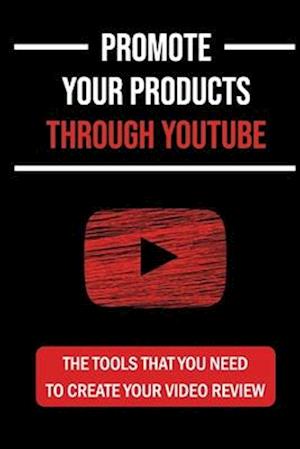 Promote Your Products Through YouTube