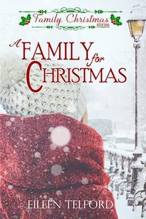 A Family for Christmas (Family Christmas Stories Short Story Collection, Book 1)