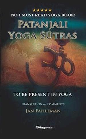 PATANJALI YOGA SUTRAS: TO BE PRESENT IN YOGA