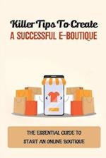 Killer Tips To Create A Successful E-Boutique