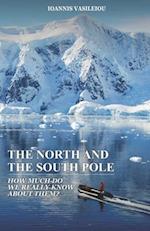 THE NORTH AND THE SOUTH POLE: HOW MUCH DO WE REALLY KNOW ABOUT THEM? 