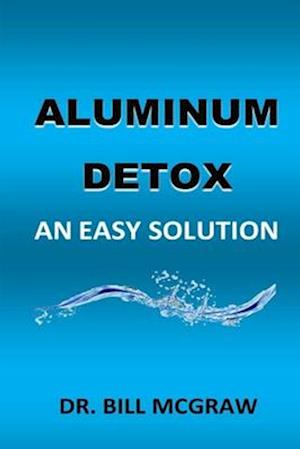 Aluminum Detox: An Easy Solution