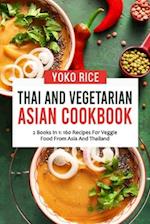 Thai And Vegetarian Asian Cookbook: 2 Books In 1: 160 Recipes For Veggie Food From Asia And Thailand