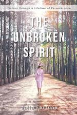 The Unbroken Spirit: Victory through a Lifetime of Perseverance 