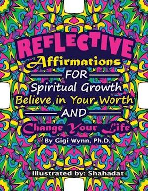 Reflective Affirmations for Spiritual Growth: Believe in Your Worth and Change Your Life: Adult coloring book: Reflective Affirmations for Spiritual G