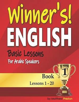 Winner’s English - Basic Lessons For Arabic Speakers - Book 1 : Lessons 1 - 20