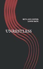 UNRESTLESS: RUN AND NEVER LOOK BACK 